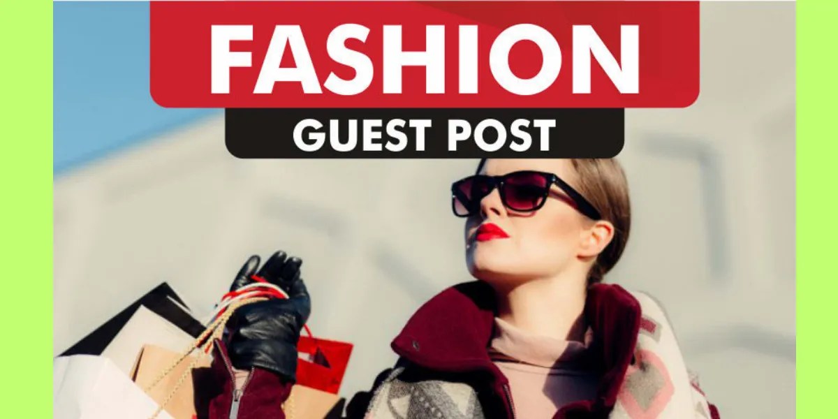 Submit a Fashion Guest Post and Showcase Your Style Guest Posting