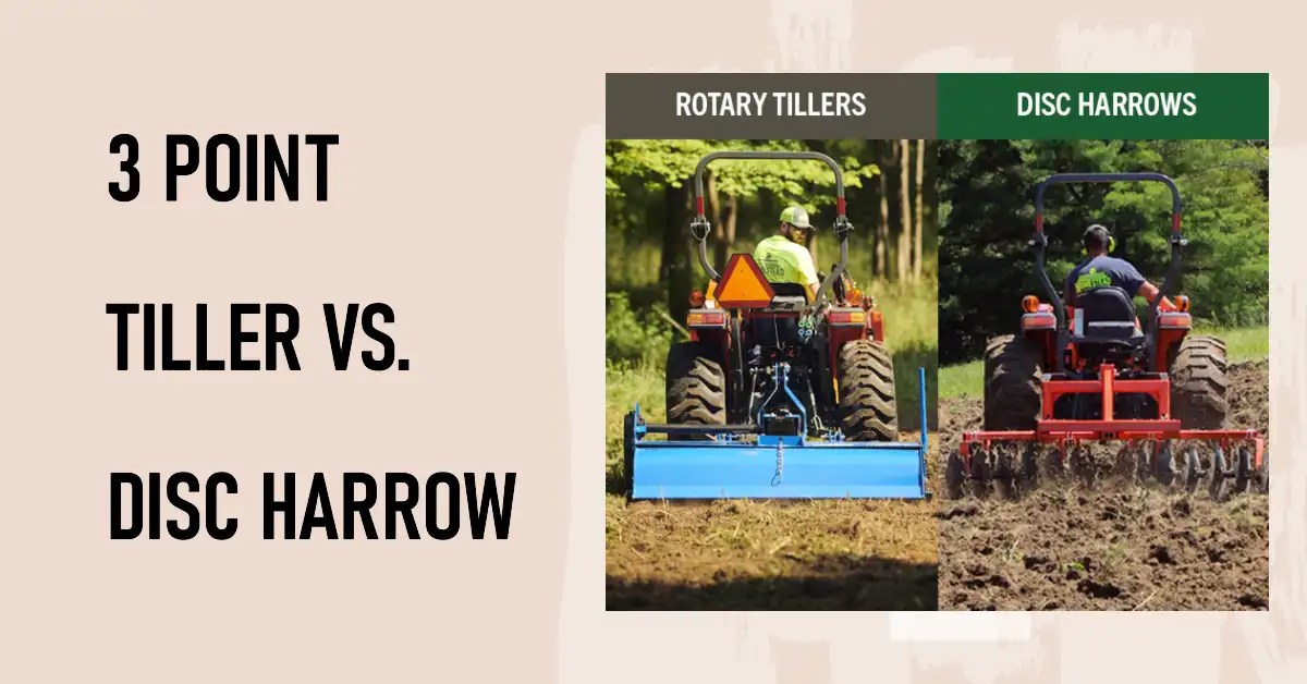 3 Point Tiller vs Disc Harrow The Ultimate Soil Preparation Tool
