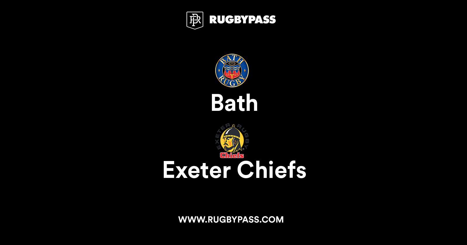 Bath vs Exeter Chiefs Live & Latest Rugby Union Scores & Results