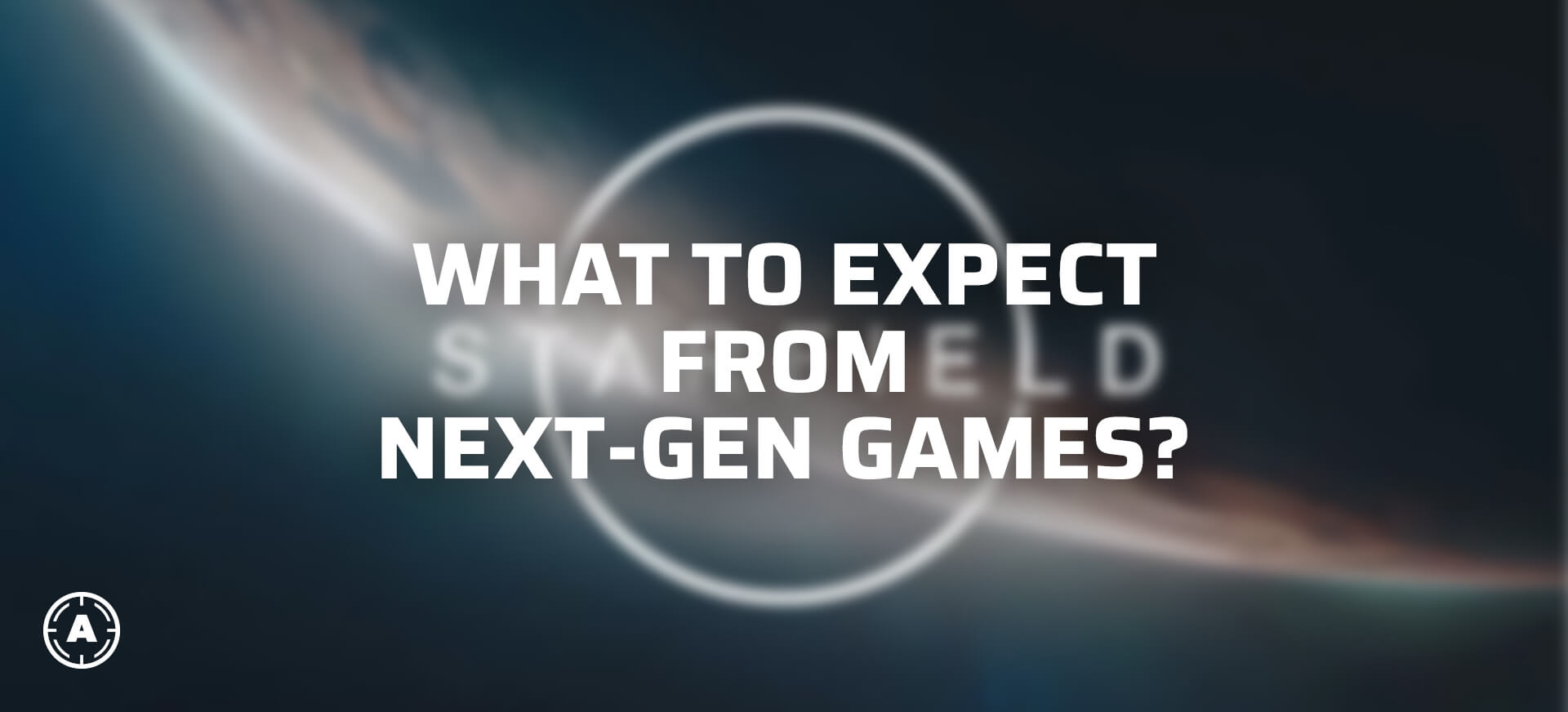 What to Expect from NextGen Games, And What Are the Most Awaited