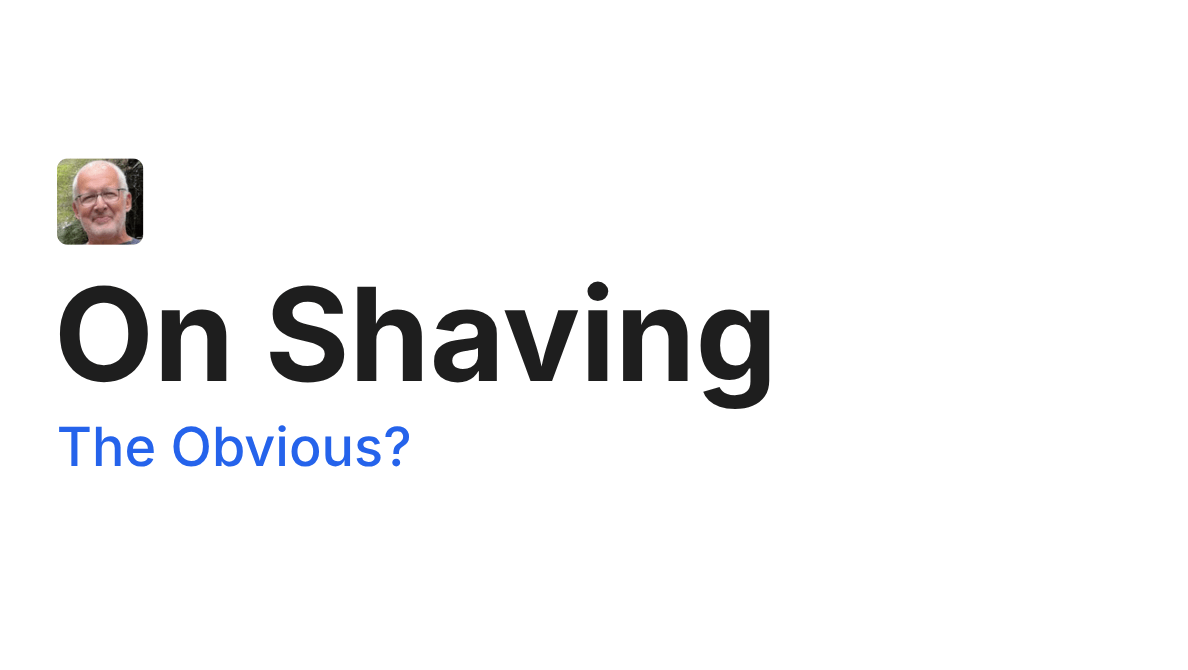 On Shaving - The Obvious?