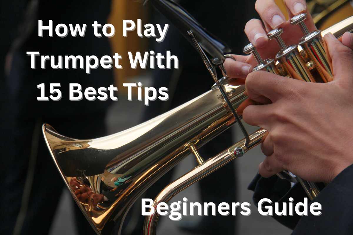 Beginners Guide How to Play Trumpet With 15 Best Tips
