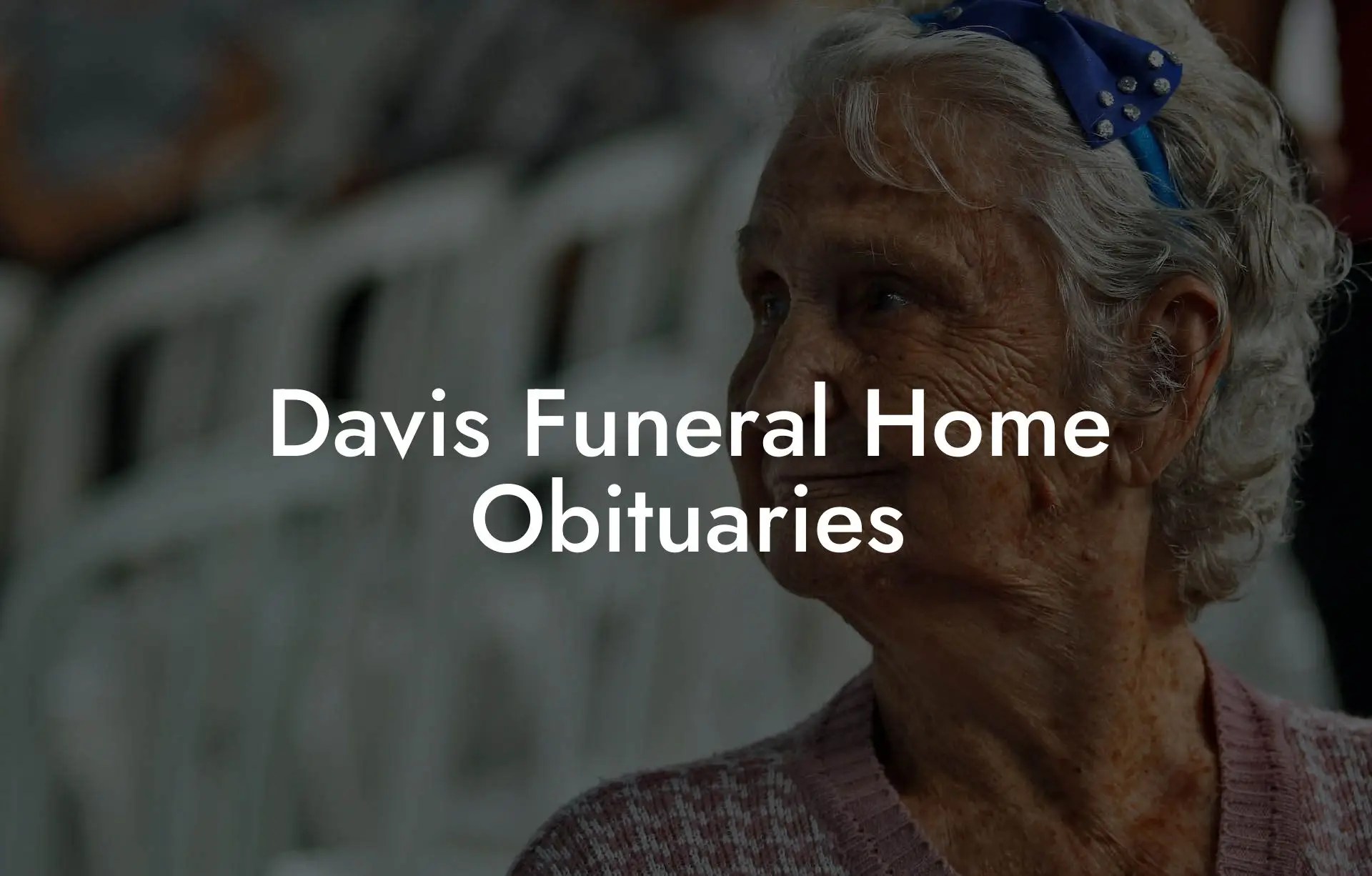 Davis Funeral Home Obituaries Eulogy Assistant