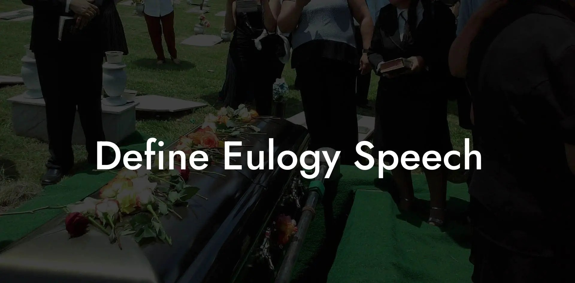 Define Eulogy Speech Eulogy Assistant
