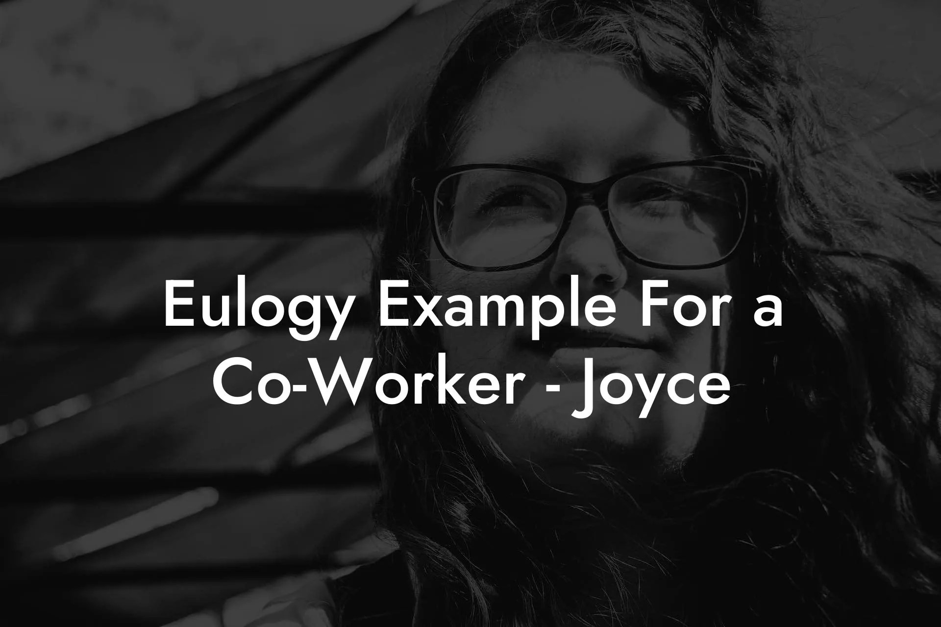 Eulogy Example For a CoWorker Joyce Eulogy Assistant