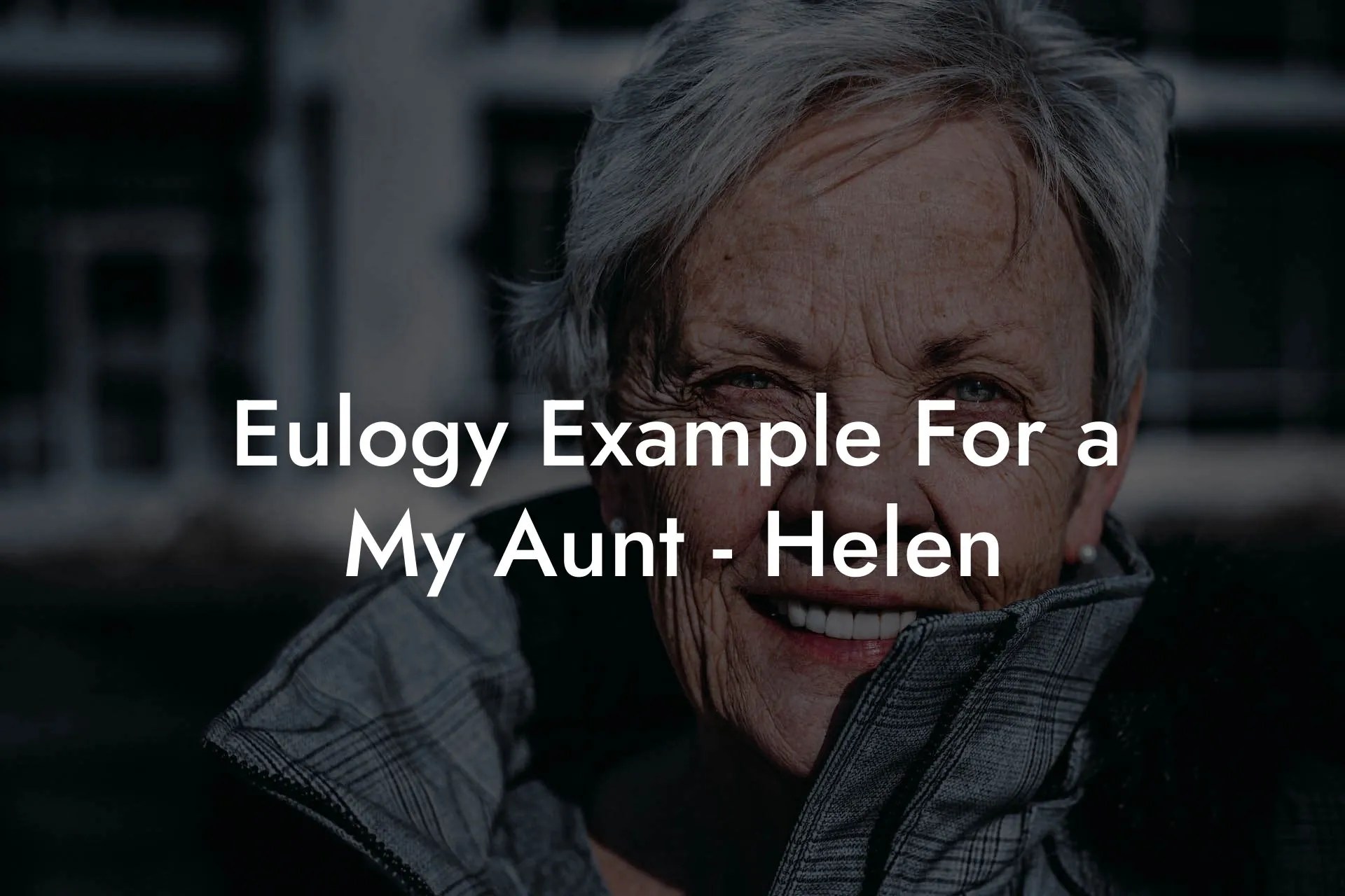 Eulogy Example For a My Aunt Helen Eulogy Assistant