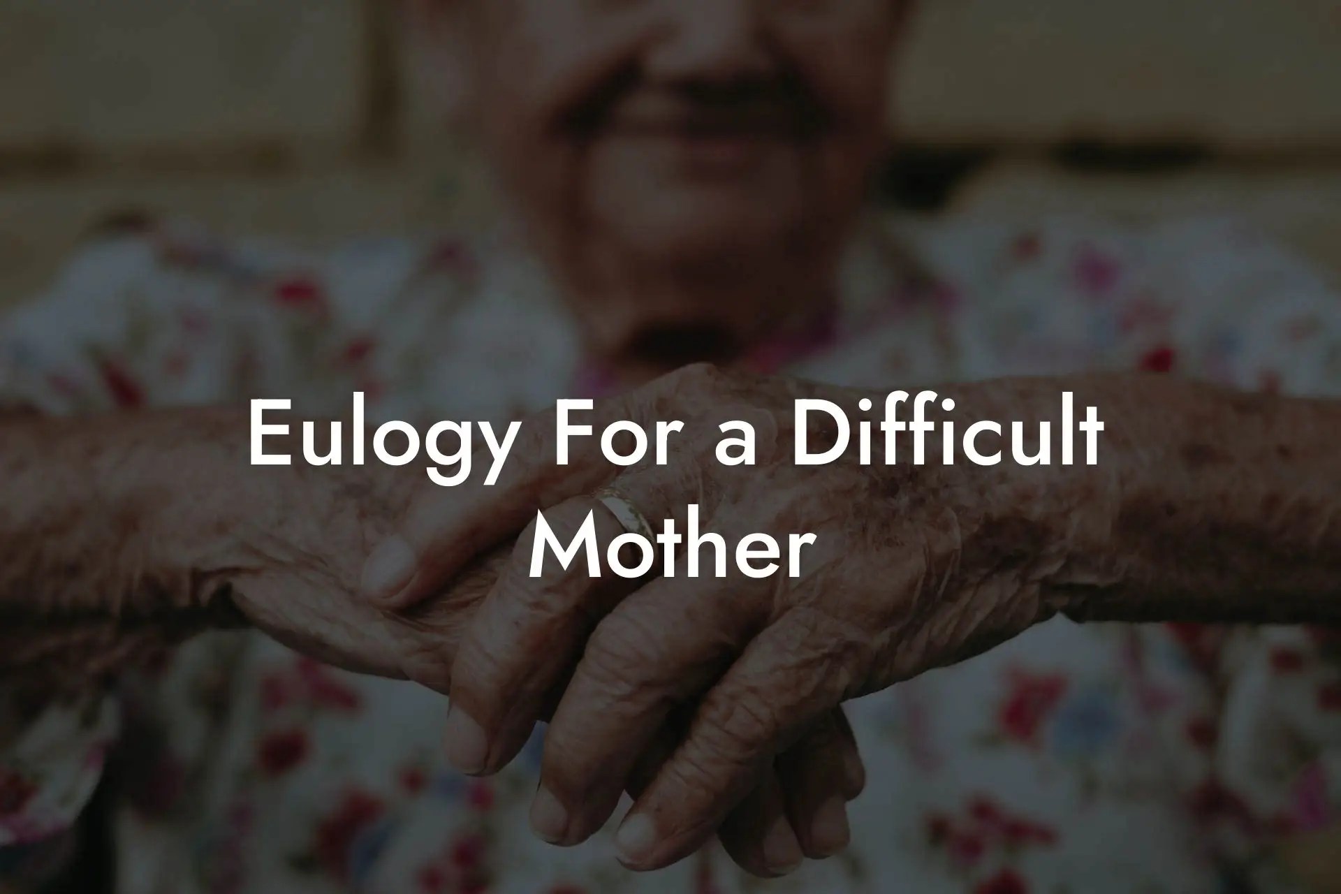 Eulogy For a Difficult Mother Eulogy Assistant