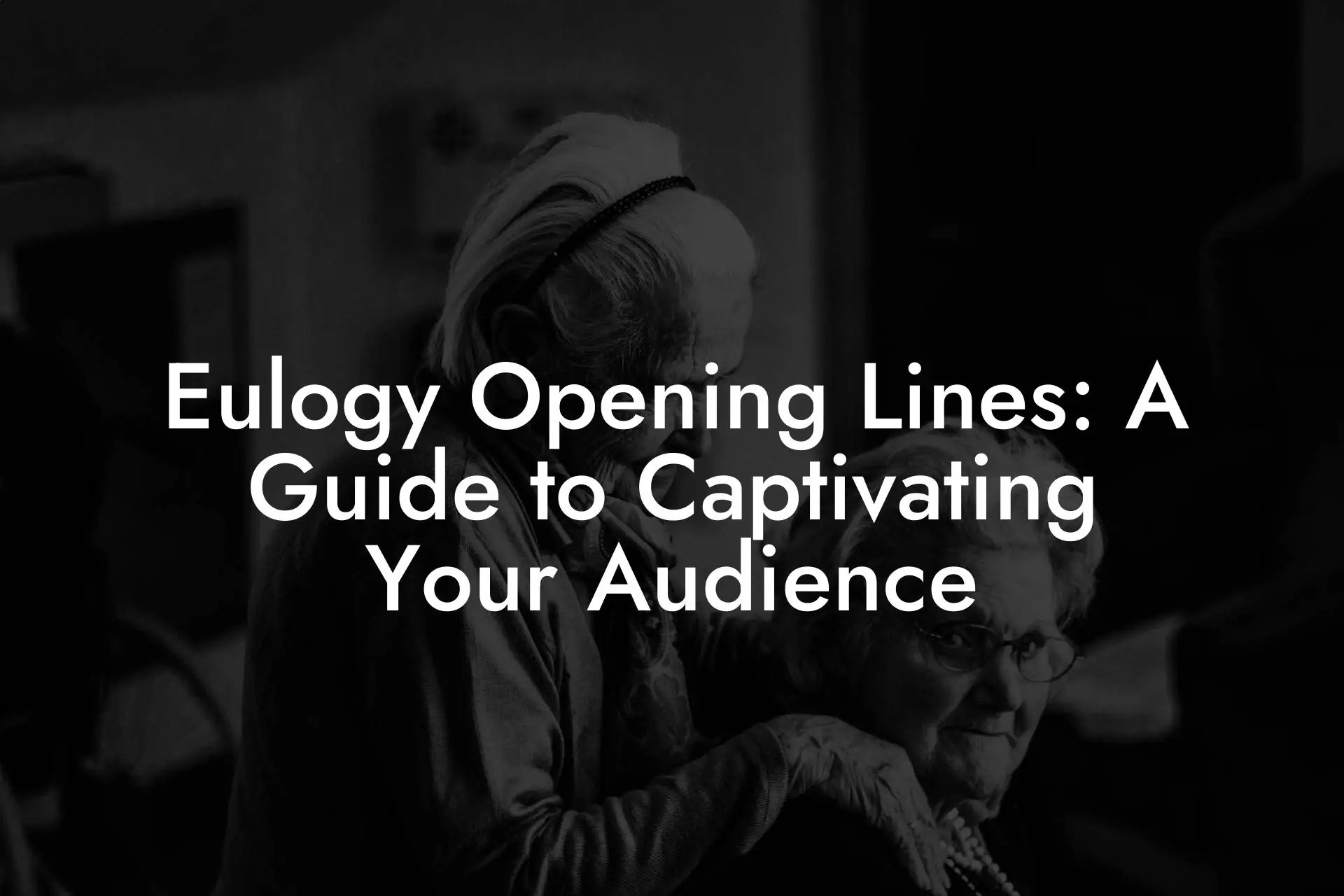 Eulogy Opening Lines A Guide to Captivating Your Audience Eulogy