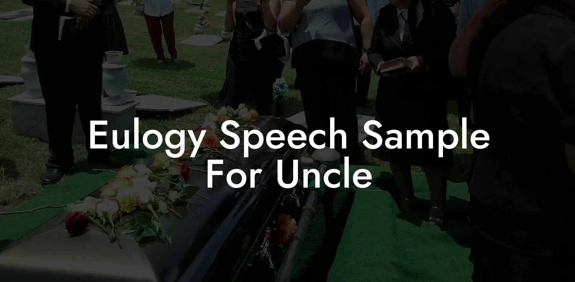 Eulogy Speech Sample For Uncle Eulogy Assistant