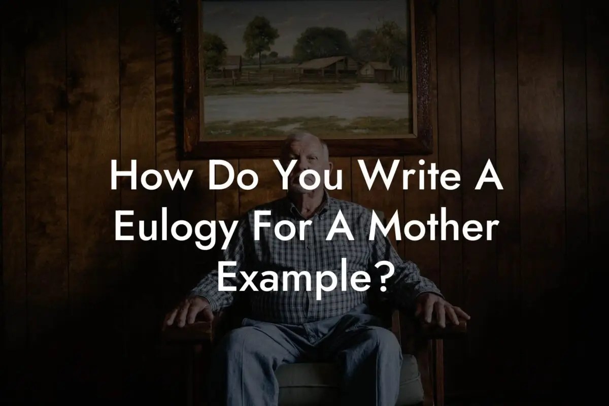 How Do You Write A Eulogy For A Mother Example? Eulogy Assistant