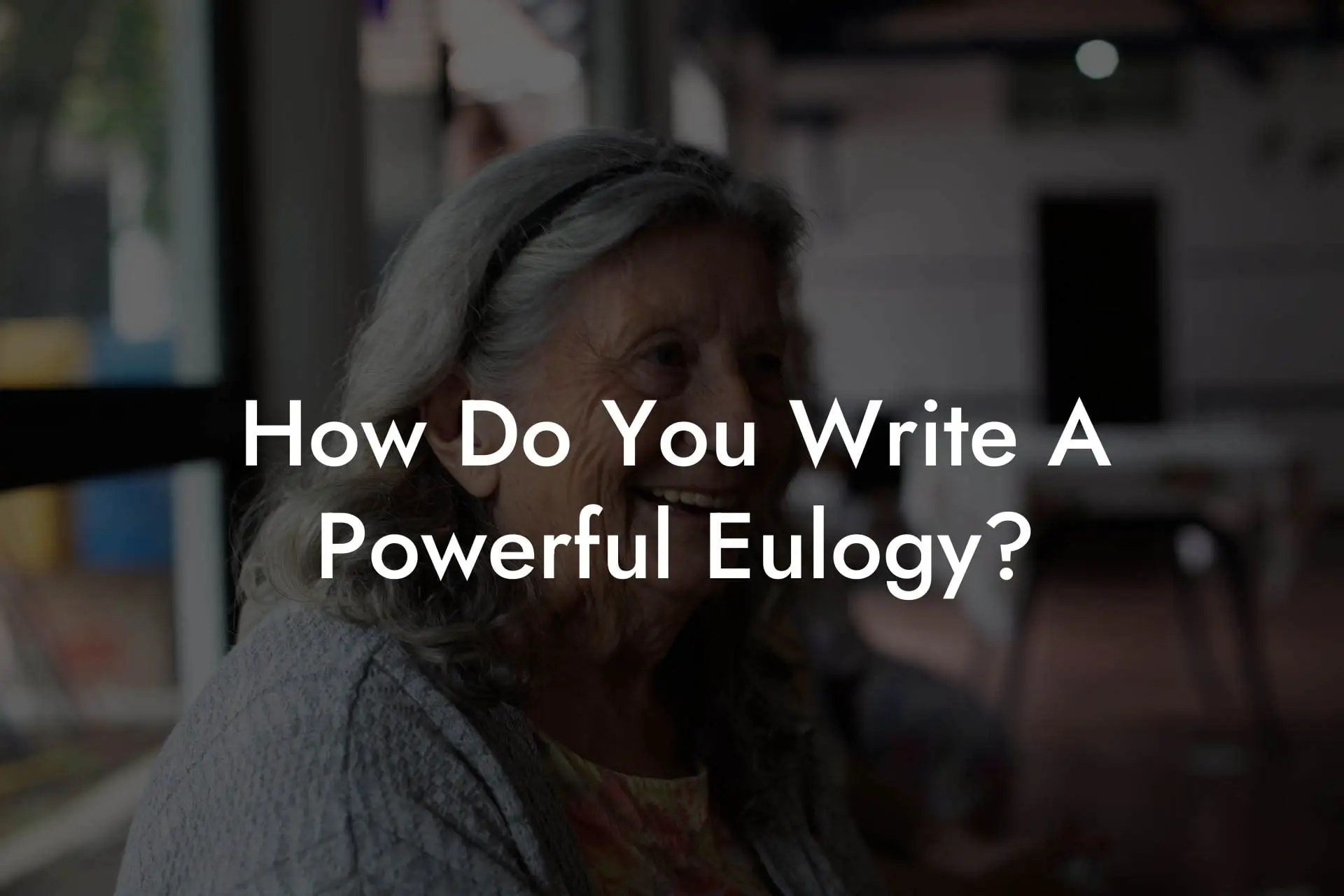 How Do You Write A Powerful Eulogy? Eulogy Assistant