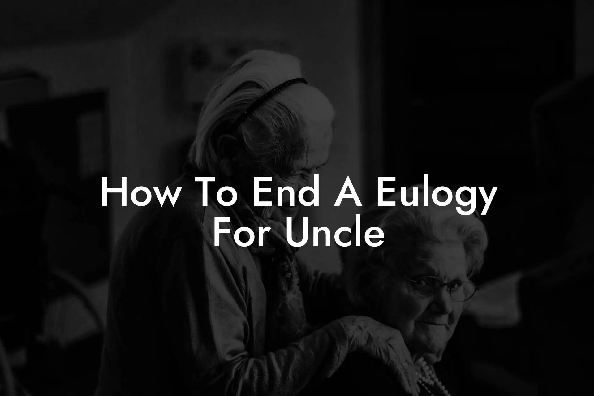 How To End A Eulogy For Uncle Eulogy Assistant