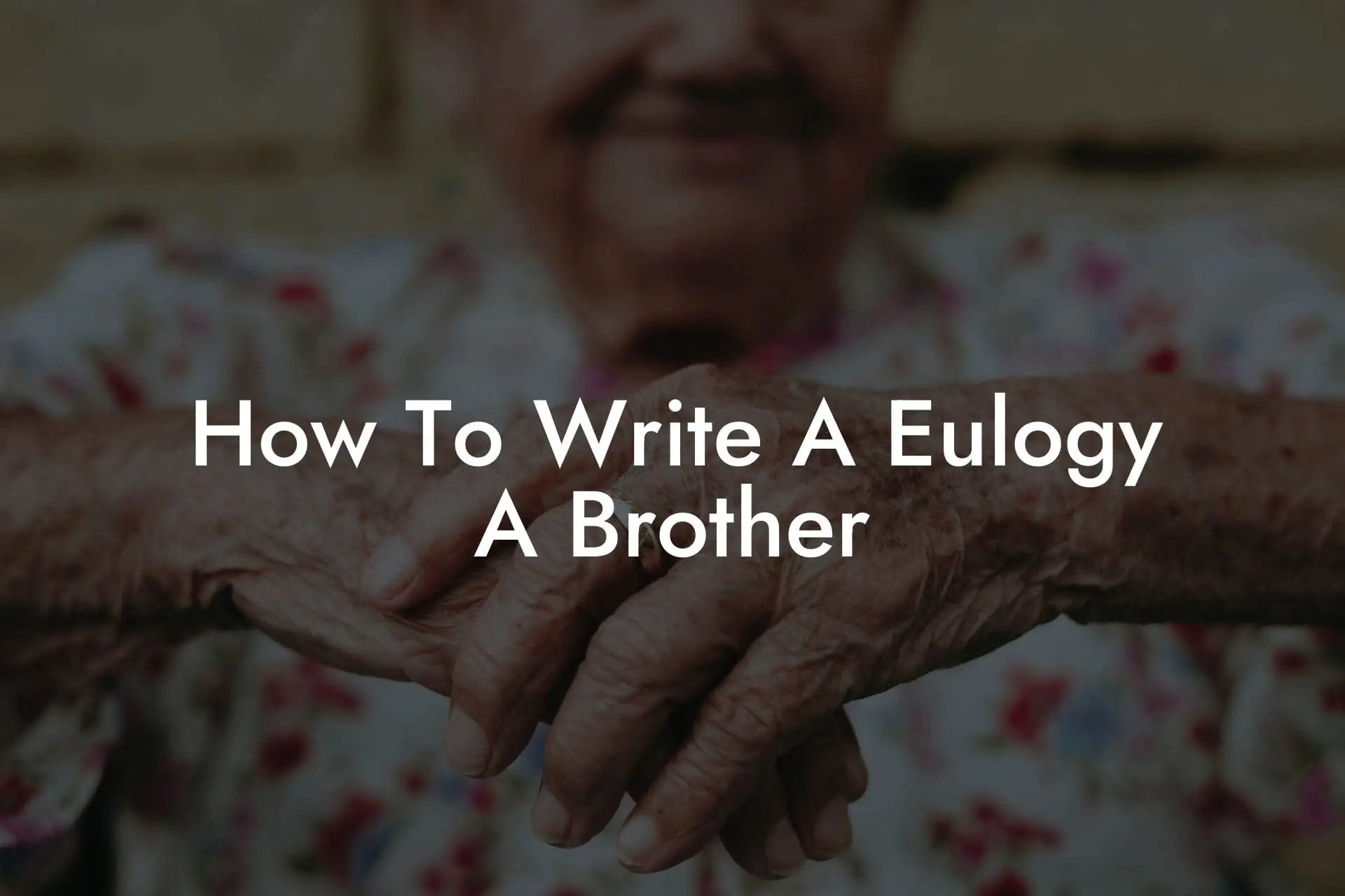 How To Write A Eulogy A Brother Eulogy Assistant