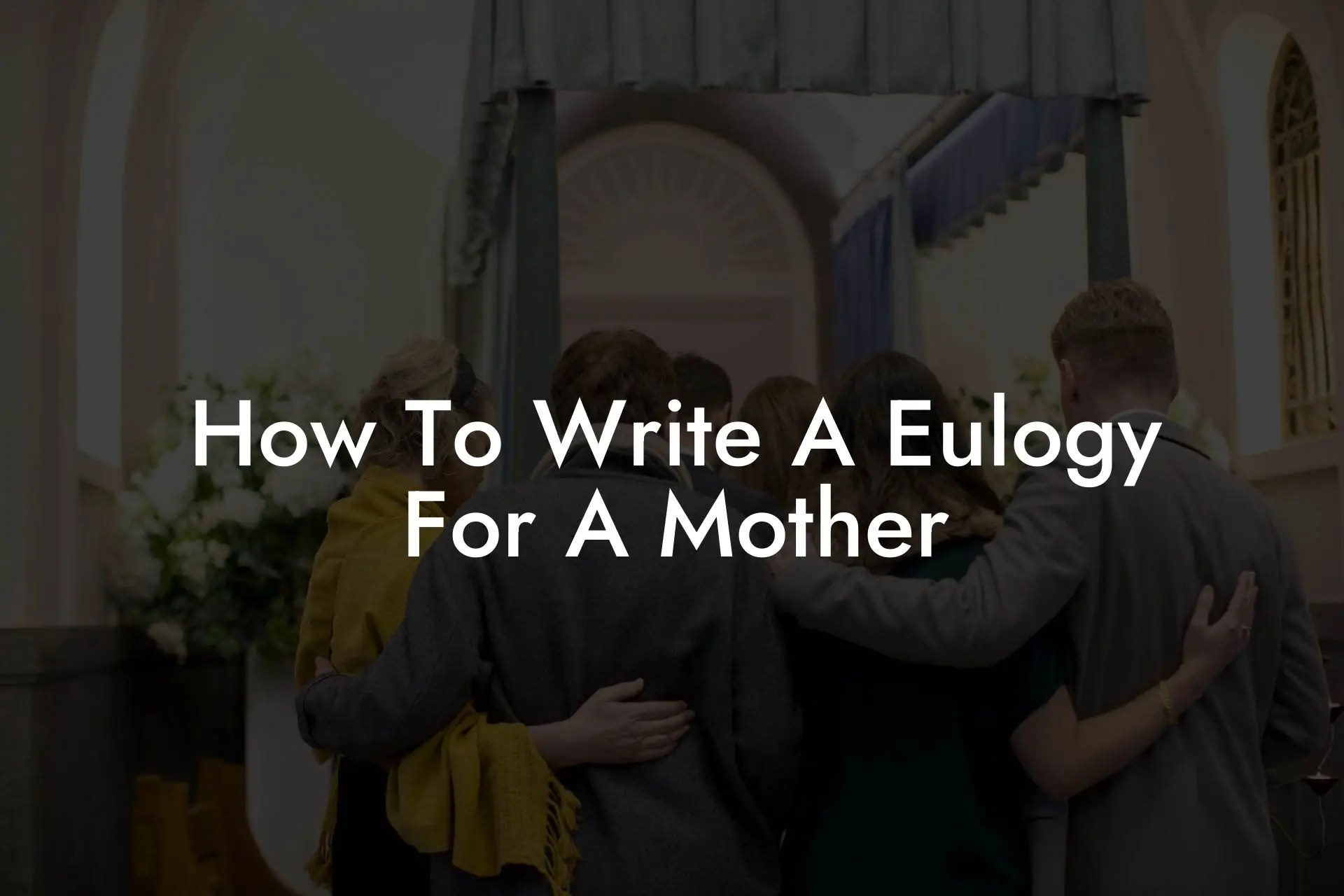 How To Write A Eulogy For A Mother Eulogy Assistant