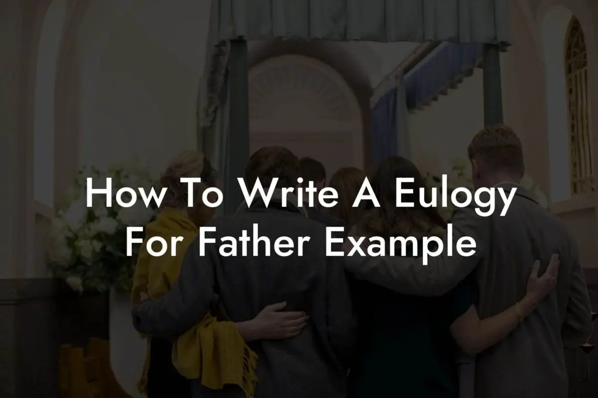 How To Write A Eulogy For Father Example Eulogy Assistant