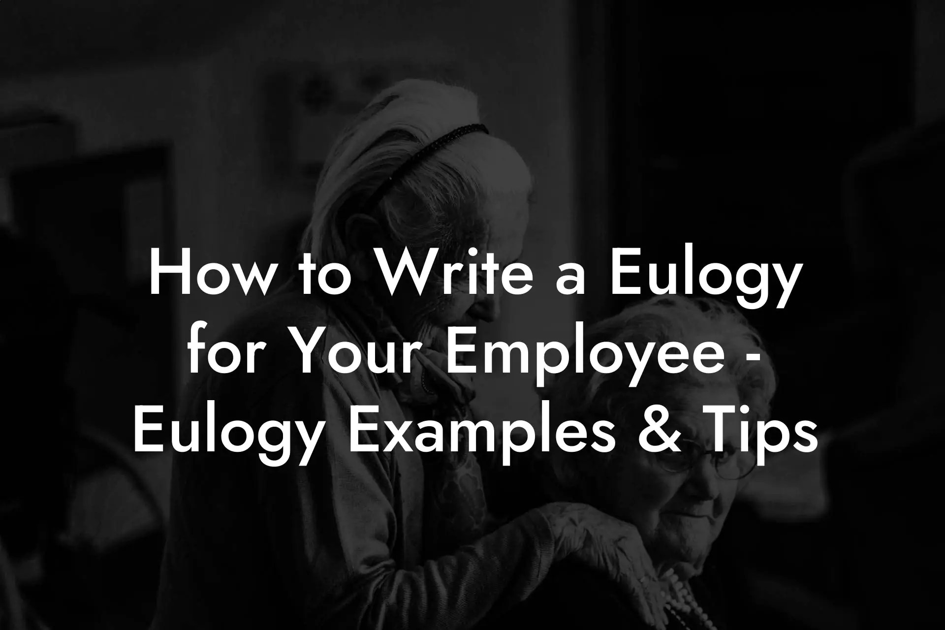 How to Write a Eulogy for Your Employee Eulogy Examples & Tips
