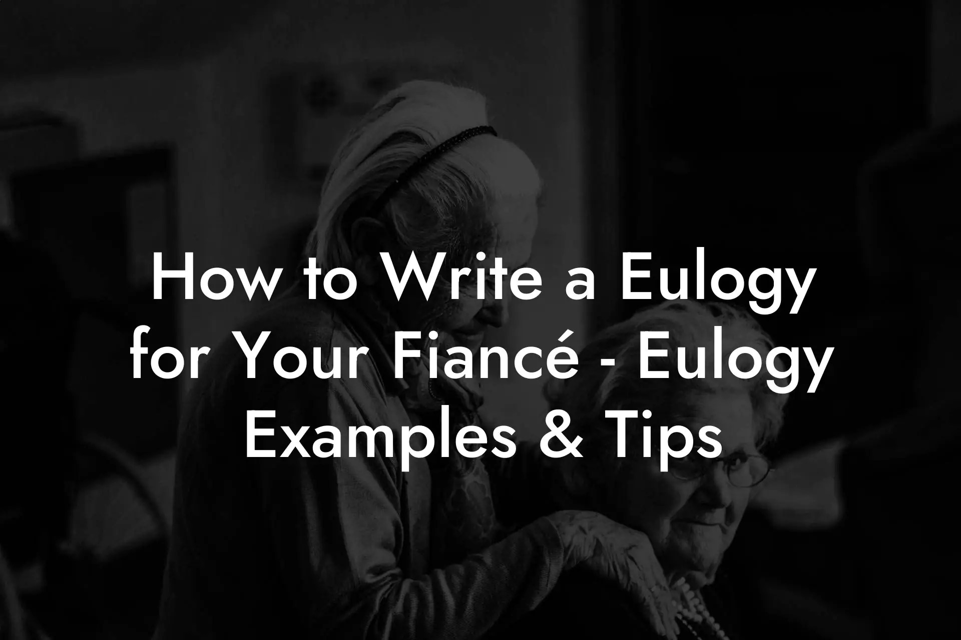How to Write a Eulogy for Your Fiancé Eulogy Examples & Tips