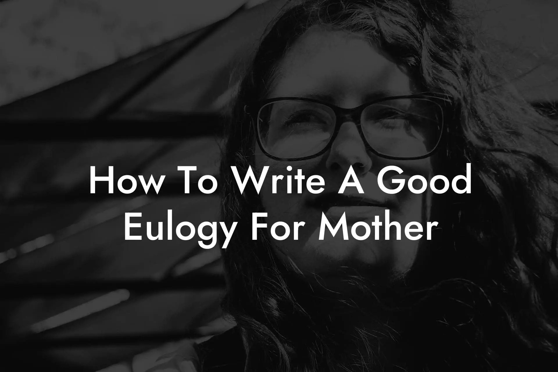 How To Write A Good Eulogy For Mother Eulogy Assistant
