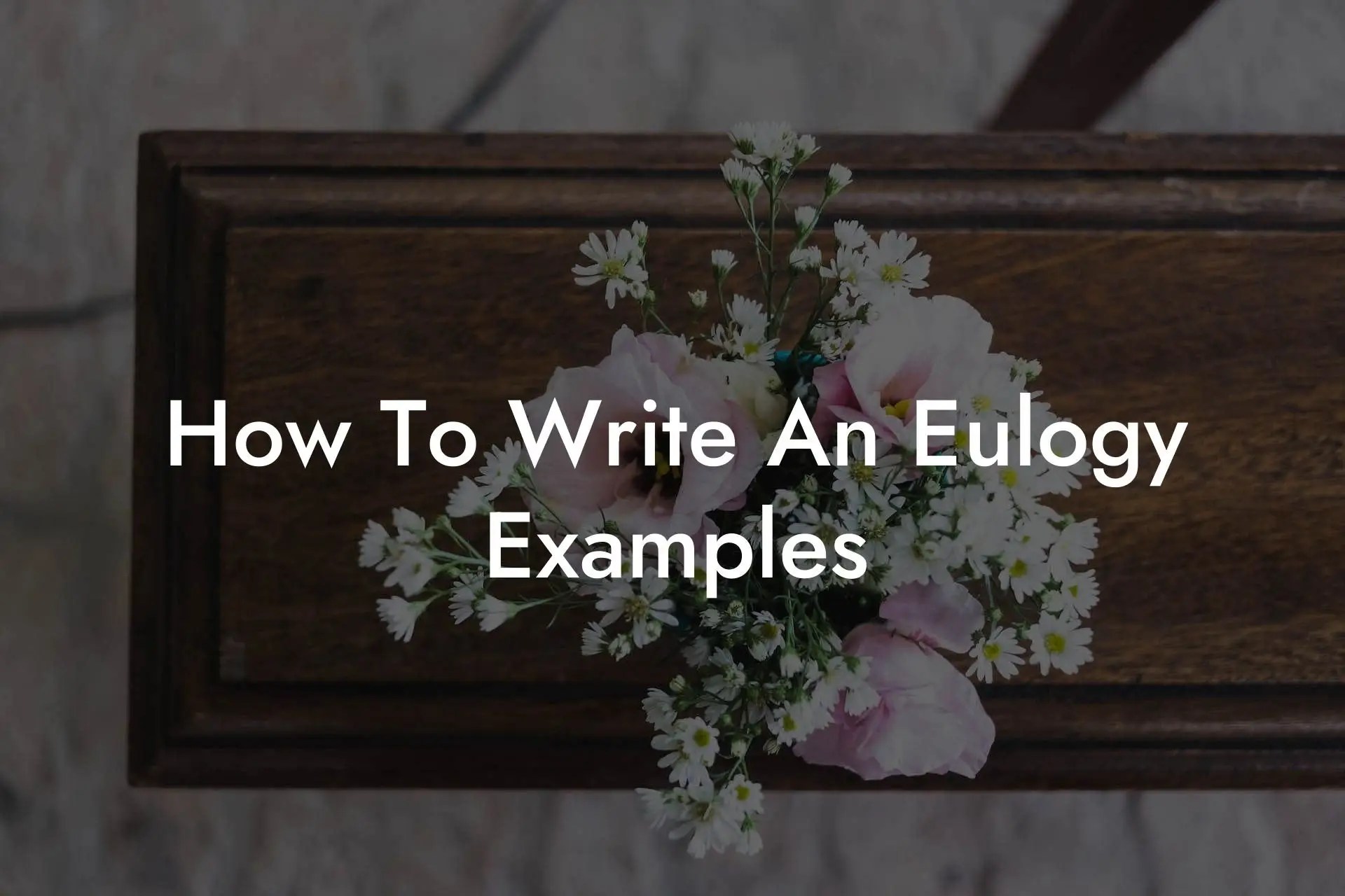 How To Write An Eulogy Examples Eulogy Assistant