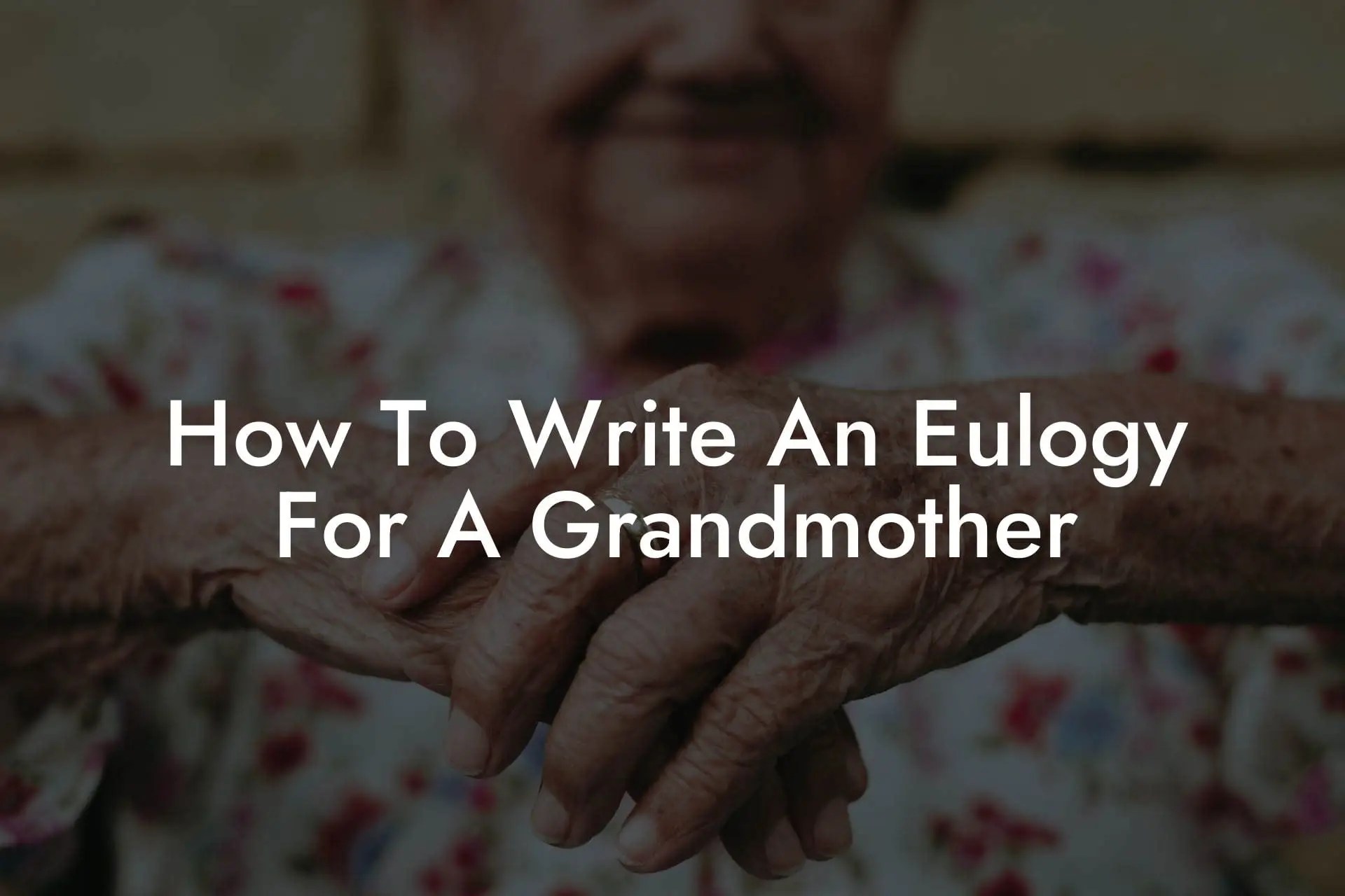 How To Write An Eulogy For A Grandmother Eulogy Assistant