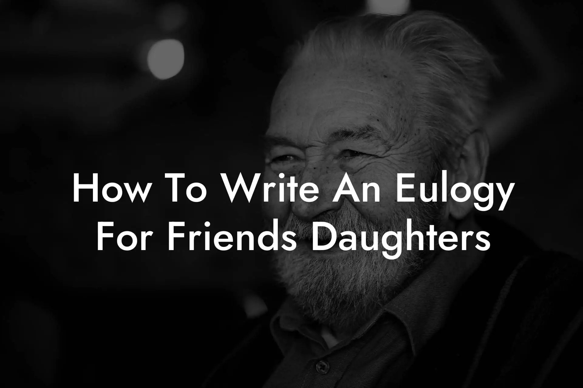How To Write An Eulogy For Friends Daughters Eulogy Assistant