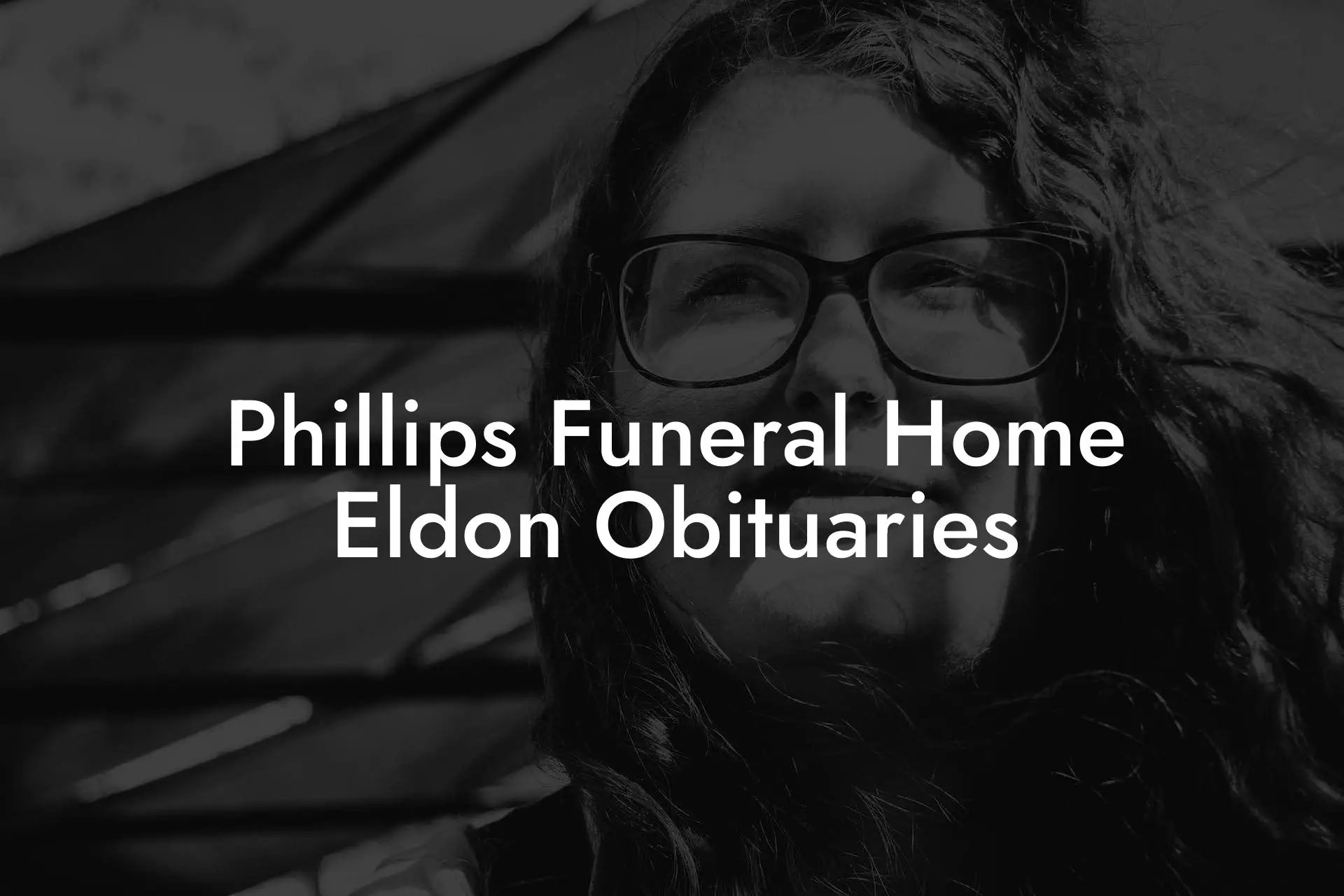 Phillips Funeral Home Eldon Obituaries Eulogy Assistant