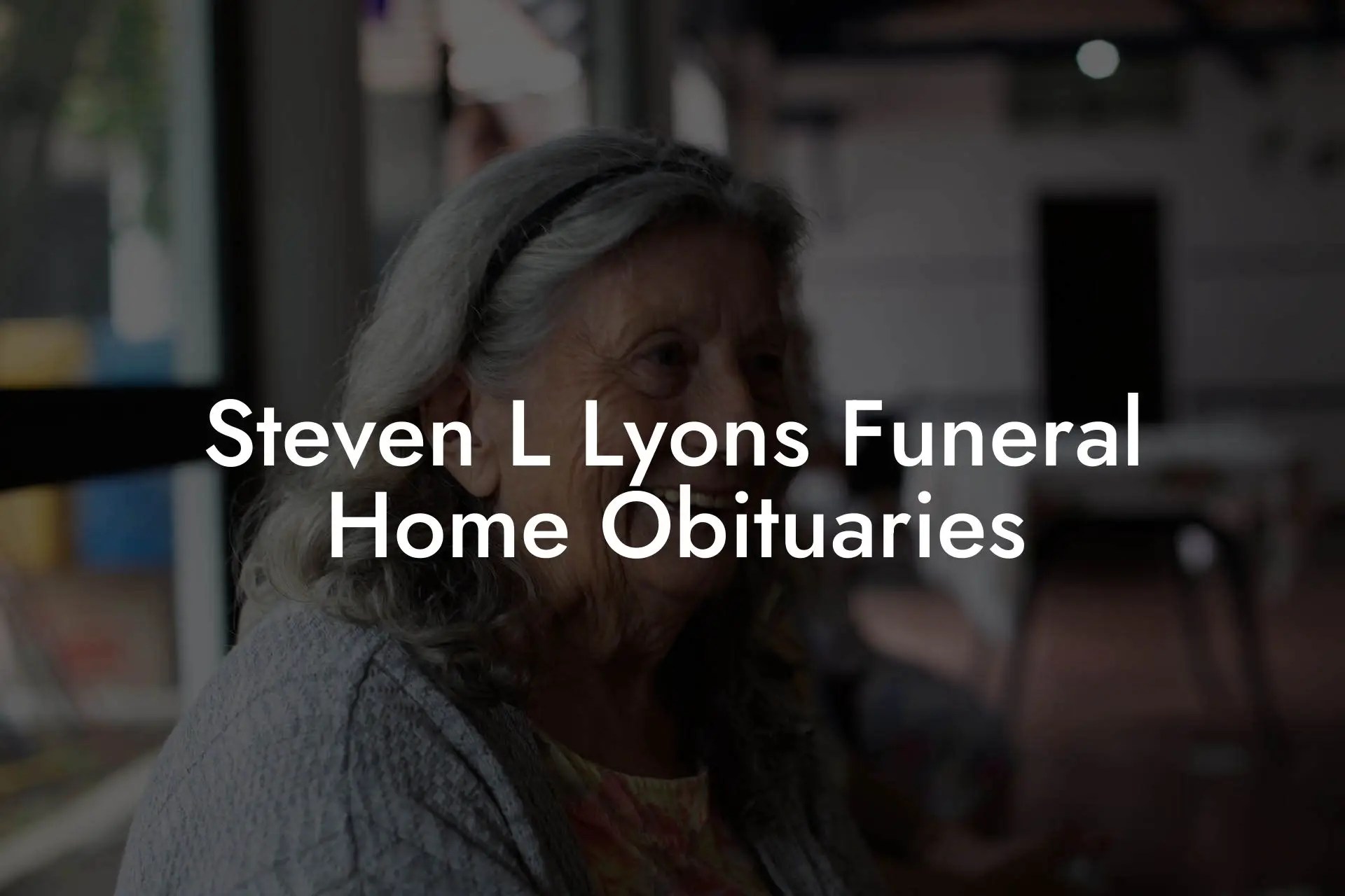 Steve Lyons Funeral Home Obituaries Honoring Loved Ones' Legacies