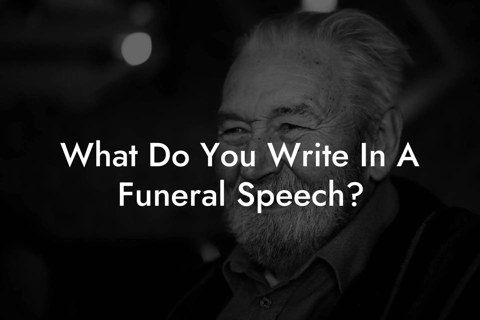 What Do You Write In A Funeral Speech? Eulogy Assistant