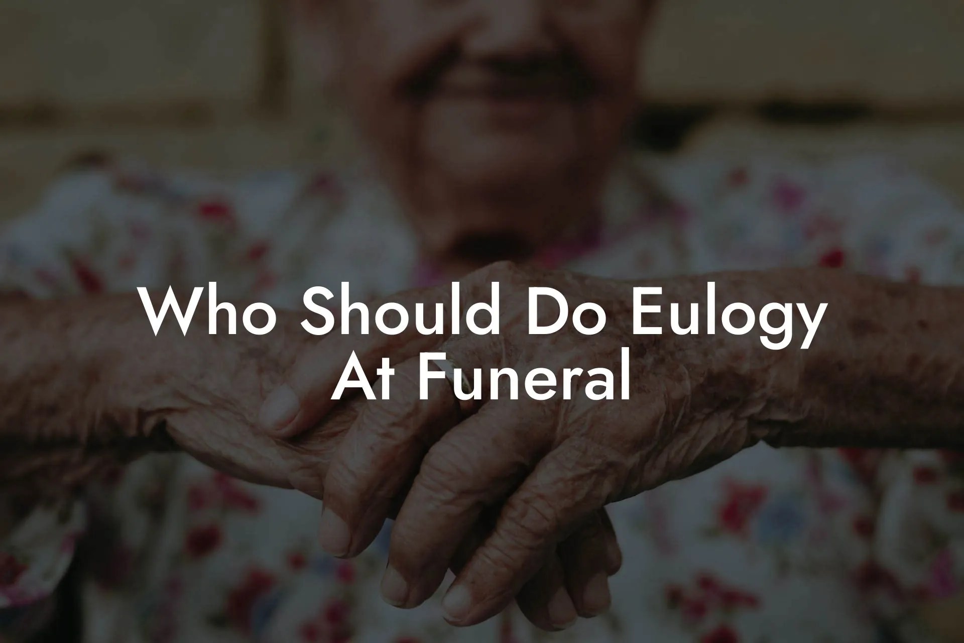 Who Should Do Eulogy At Funeral Eulogy Assistant