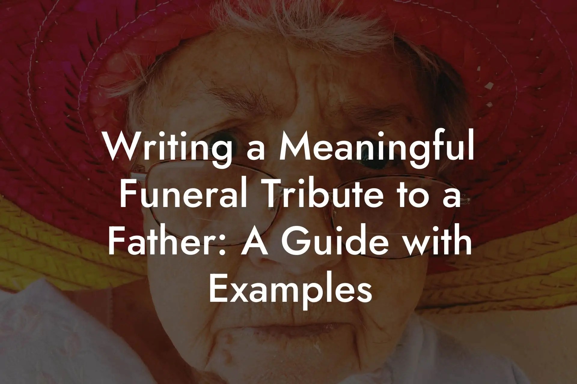 Writing a Meaningful Funeral Tribute to a Father A Guide with Examples