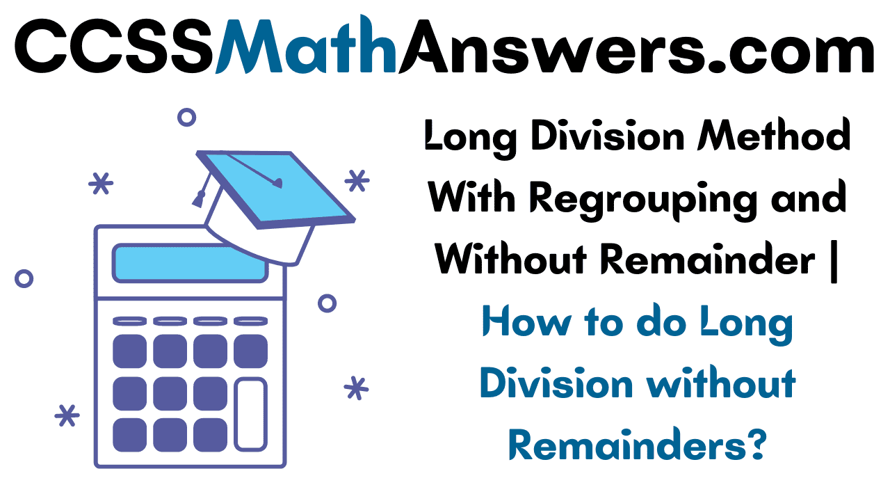 Long Division Method With Regrouping and Without Remainder How to do Long Division without