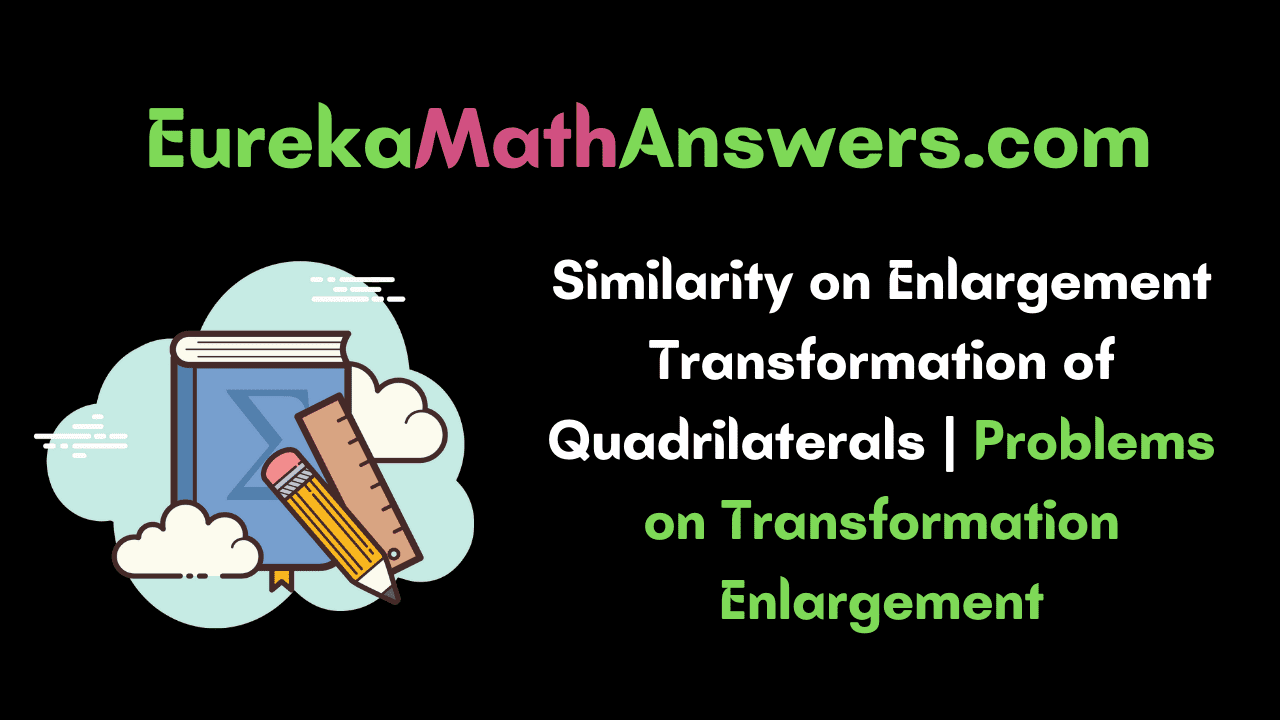 Similarity on Enlargement Transformation of Quadrilaterals Problems