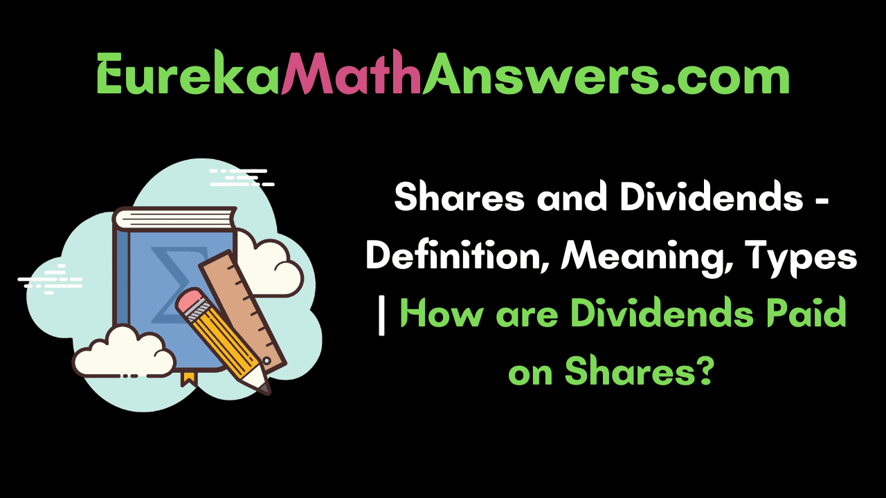 Shares and Dividends Definition, Meaning, Types How are Dividends