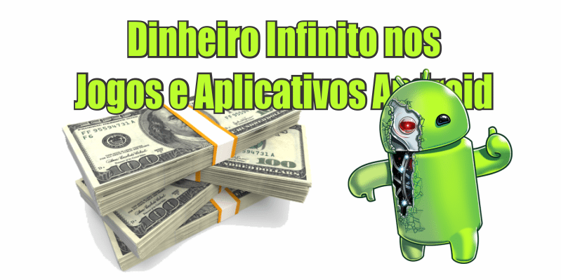 Como ter Dinheiro Infinito nos Jogos e Aplicativos Android Eu Sou Android