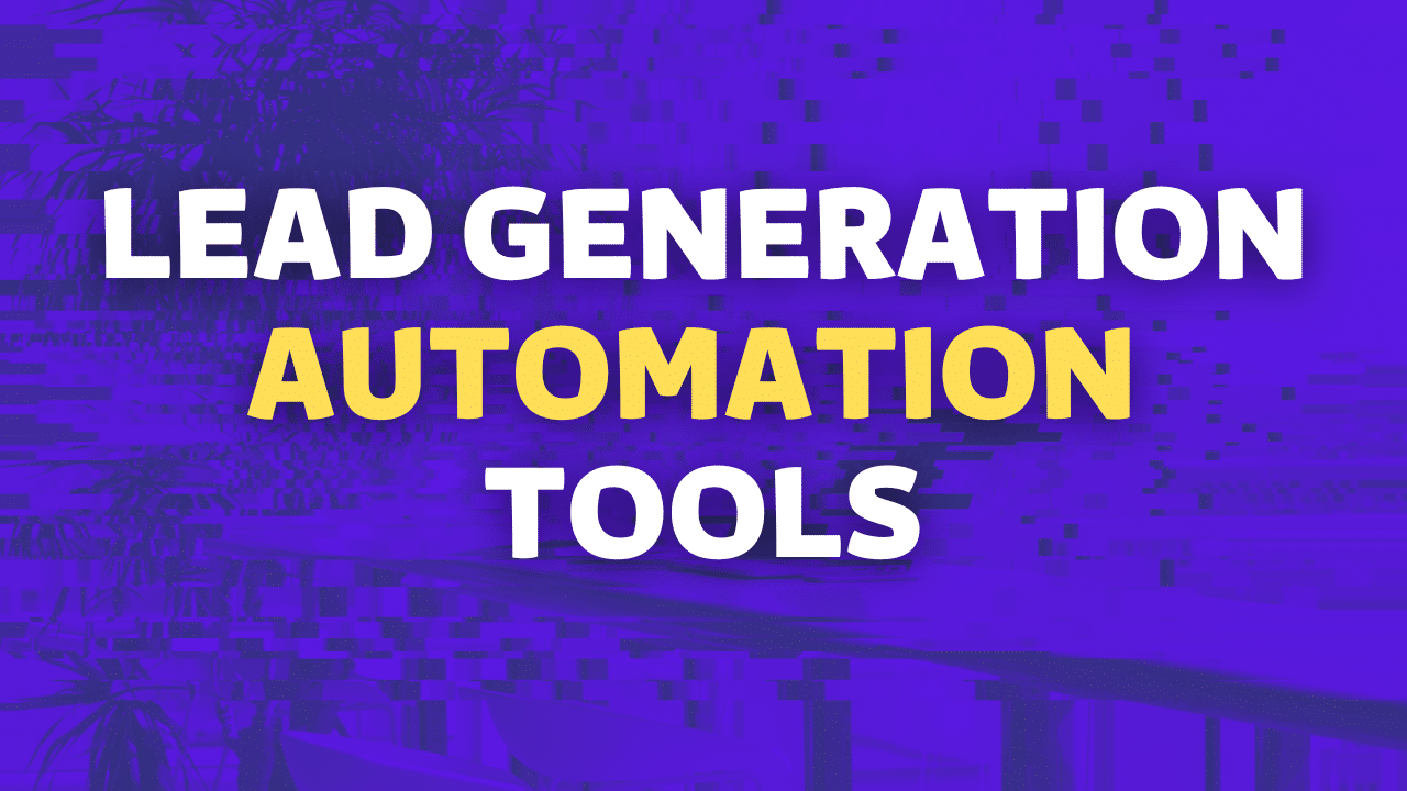 19+ Lead Generation Automation Tools To Skyrocket Your Sales