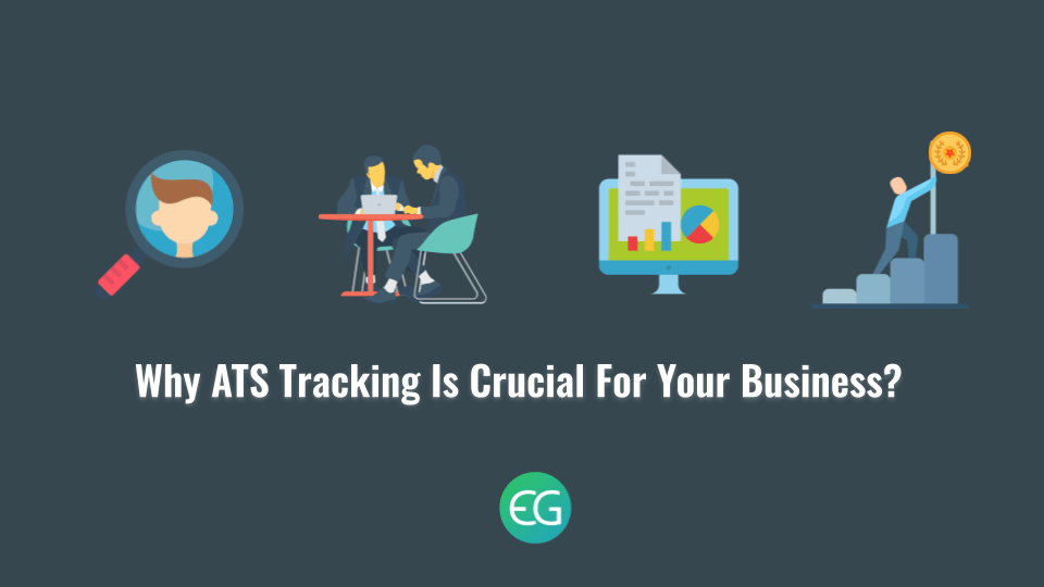 Why ATS Tracking Is Crucial For Your Business? Recruiter's blog