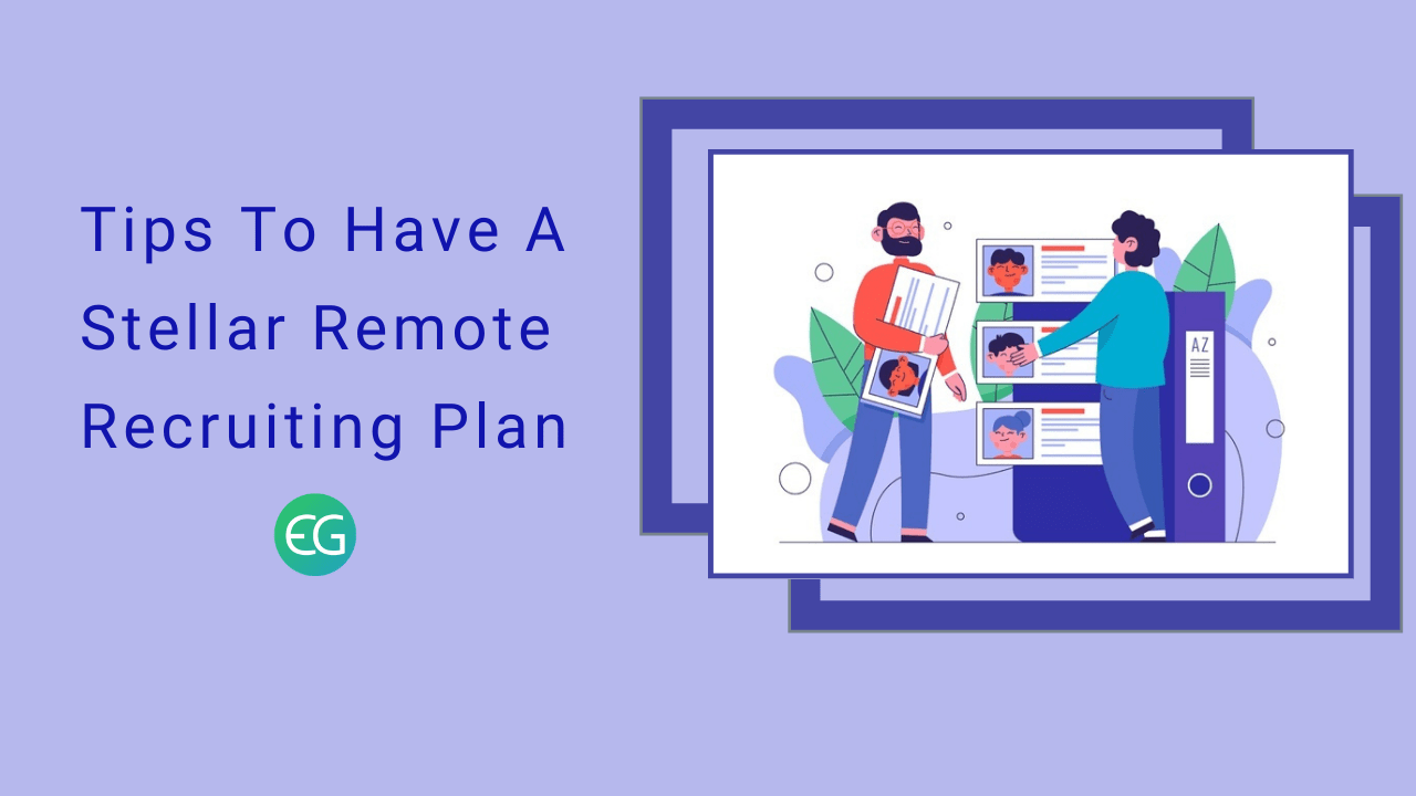Tips To Have A Stellar Remote Recruiting Plan Recruiter's blog