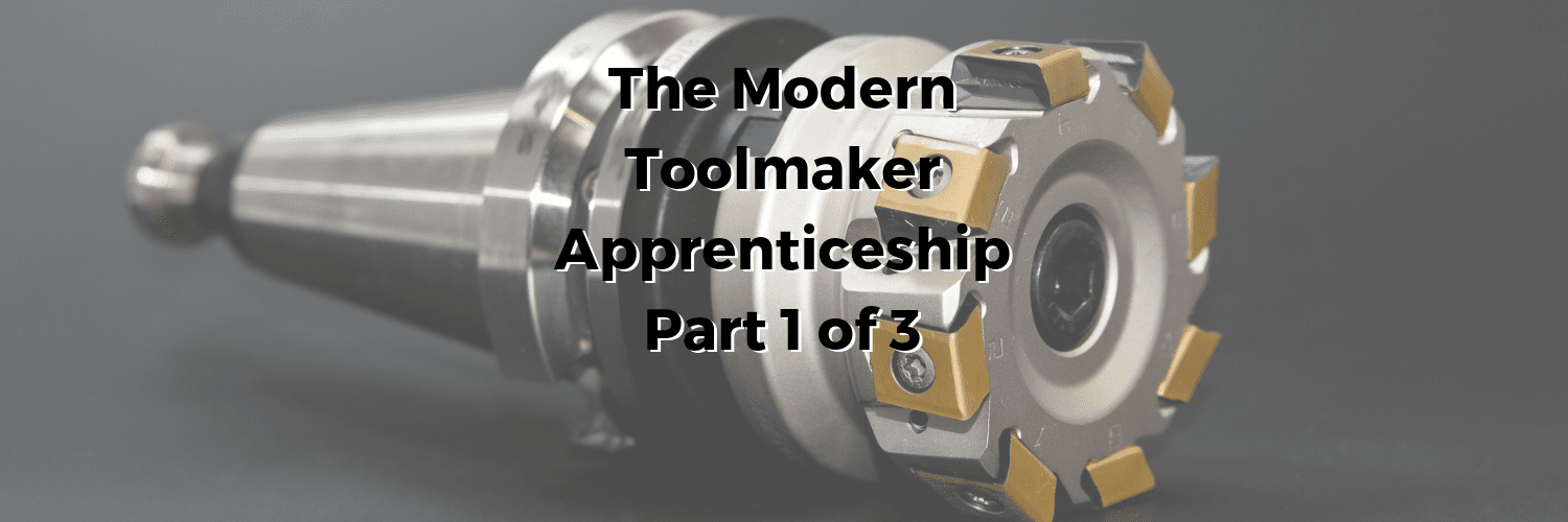 The Modern Day Toolmaker Apprentice Program Evans Tool and Die, Inc