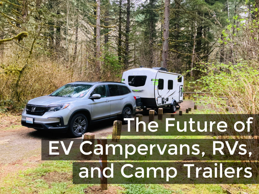 All Electric Camper Vans, RVs and EV Campervans in Our Future EV Camping + Travel