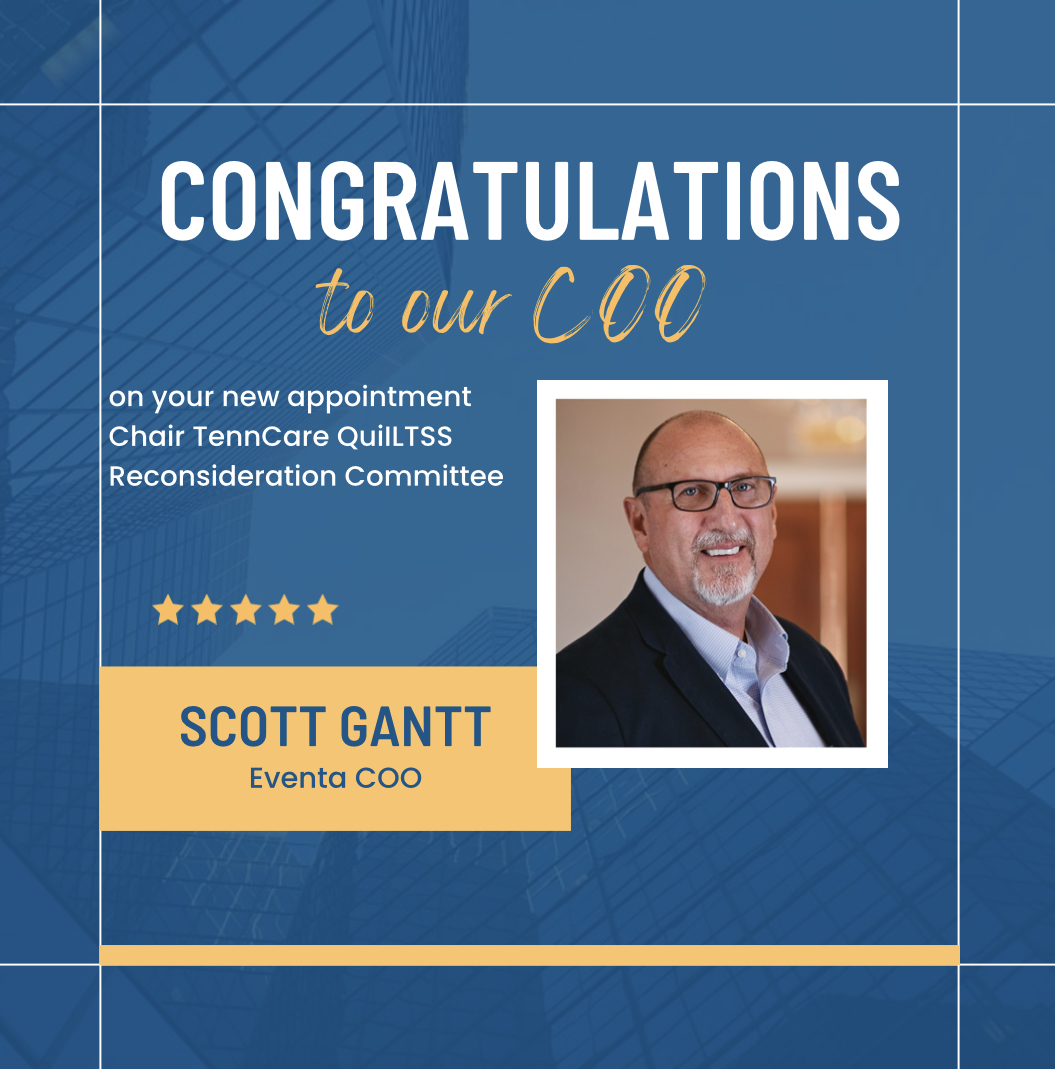 Eventa COO, Scott Gantt appointed to Chair the TennCare QuILTSS