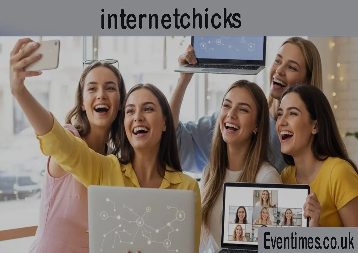 Understanding Internetchicks A Complete Guide To Digital Culture