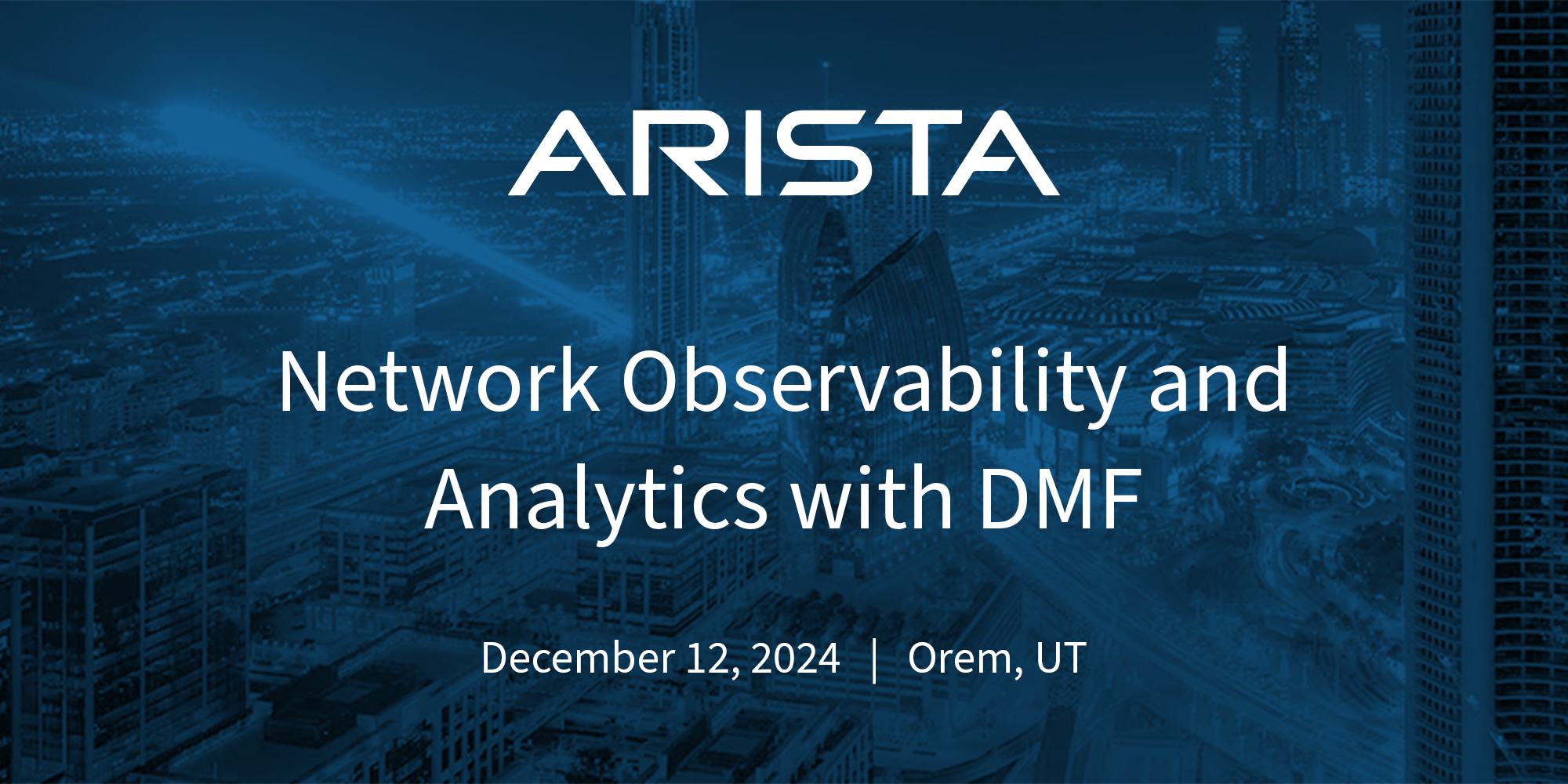Arista Network Observability and Analytics with DMF Orem, UT 12/12/24