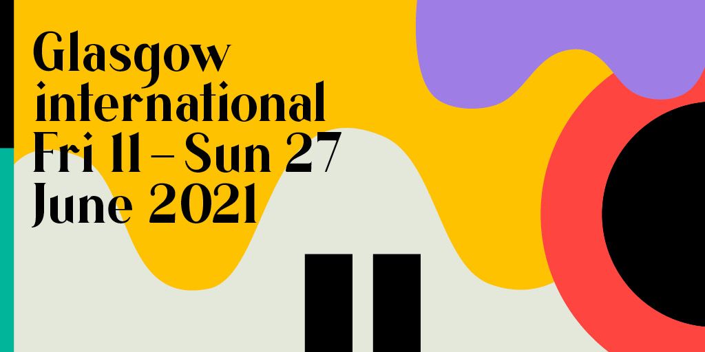 Glasgow International announces dates of 2021 Festival EVENTSBASE