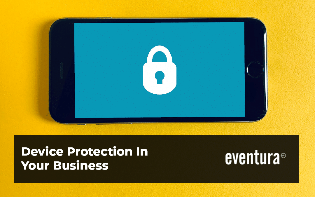 Device Protection In Your Business Eventura