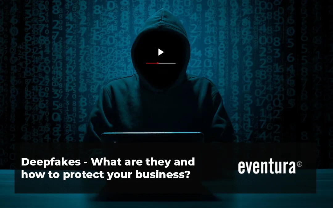 Deepfakes What are they and How to Protect your Business?