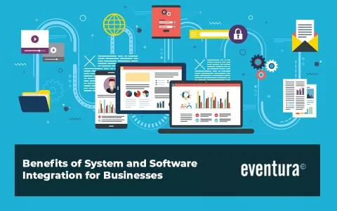 Benefits of Systems and Software Integration for Businesses