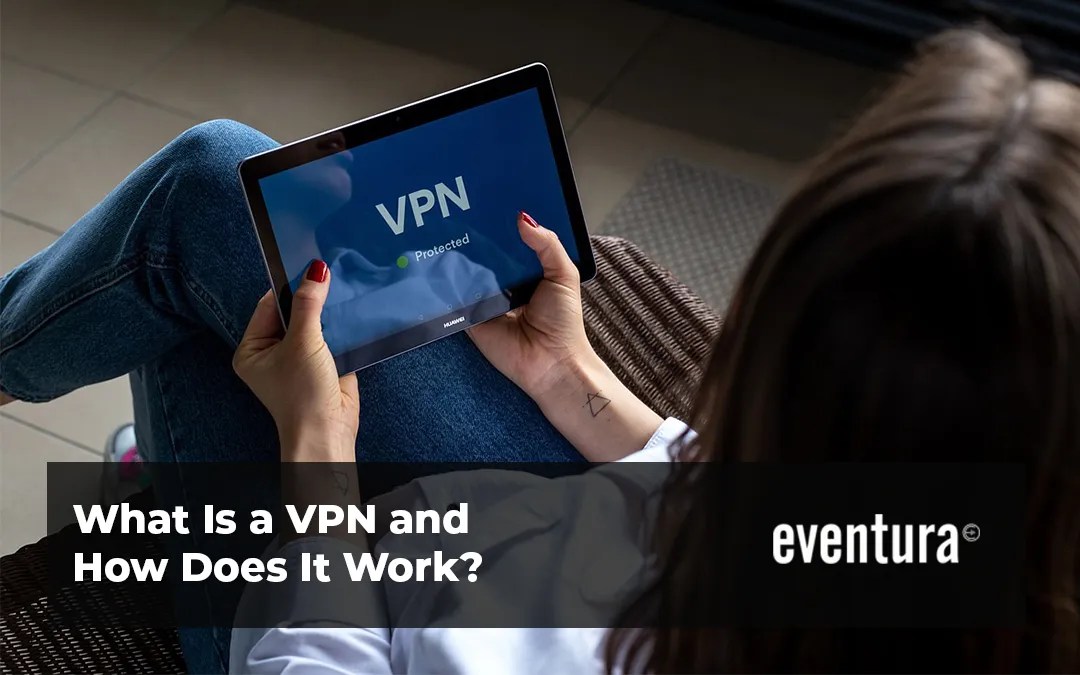 What Is a VPN and How Does It Work?