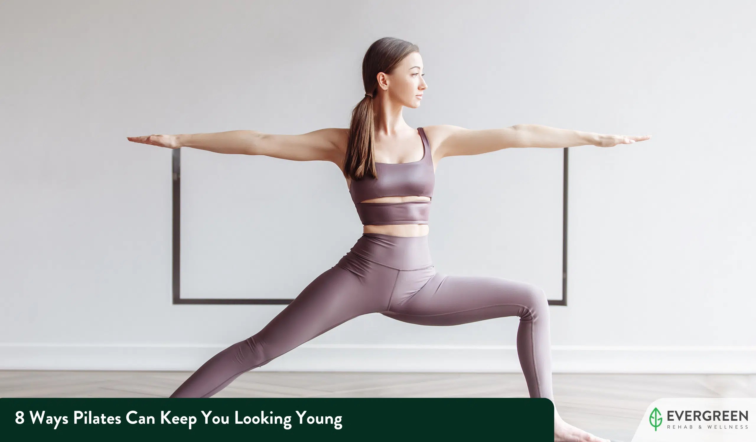 8 Ways Pilates Can Keep You Looking Young Evergreen Rehab & Wellness