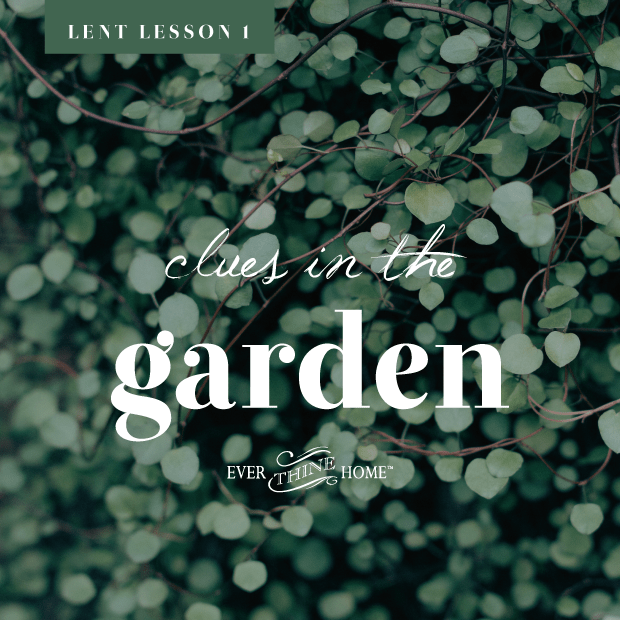 Lent Lesson 1 Clues in the Garden Ever Thine Home