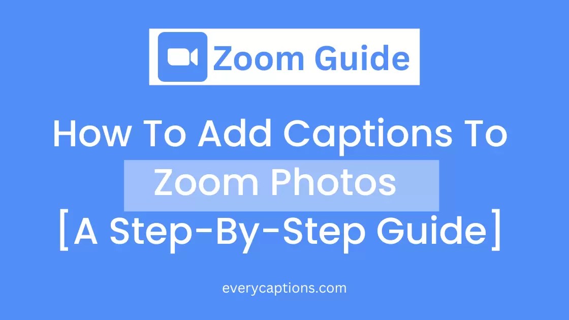 How To Add Captions to Zoom Recordings [A StepbyStep Guide]